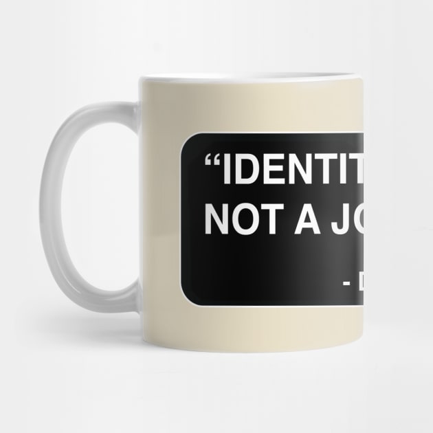 "Identity theft is not a joke Jim!" - Dwight Schrute by TMW Design